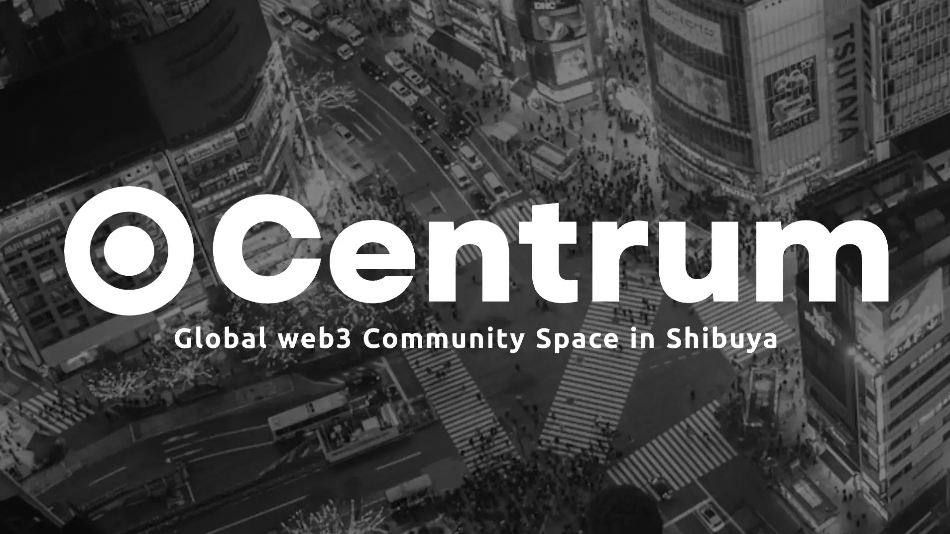 Shibuya Web3 hub Centrum's logo superimposed on top of a bird's eye view of Shibuya Crossing.