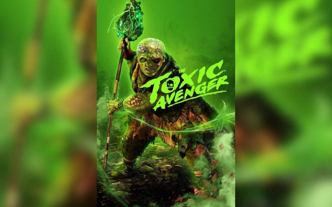 5 Astonishing Reasons The Toxic Avenger Remake Betrayed Its Roots